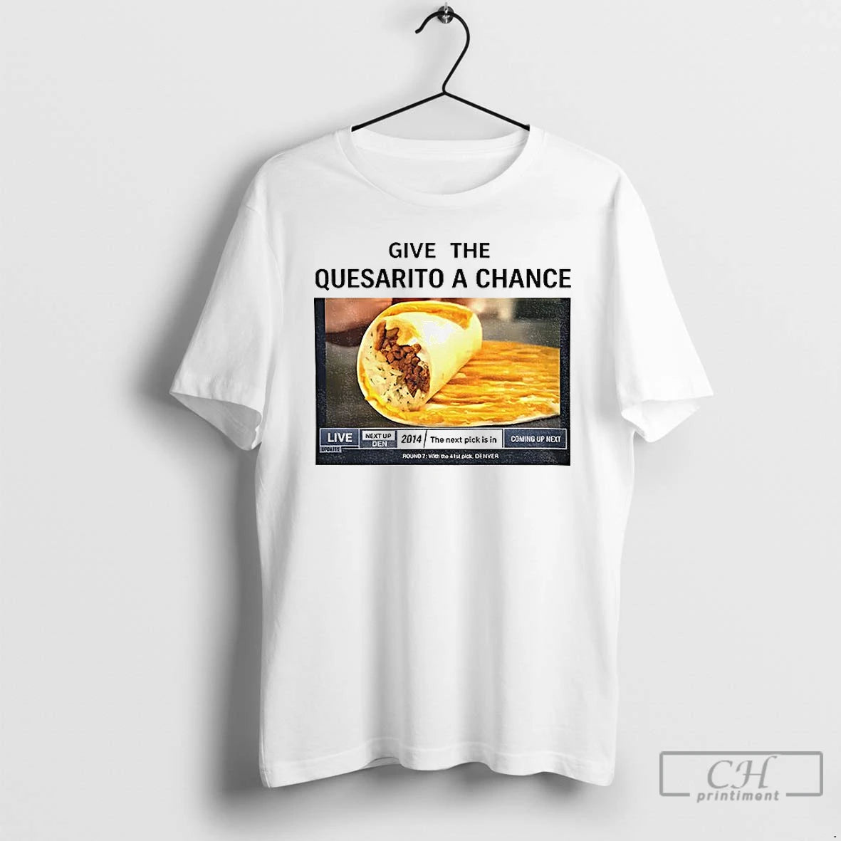 Classic Tacos Give The Quesarito A Chance T-Shirts, Hoodie, Sweatshirt | PrintMintTees.com