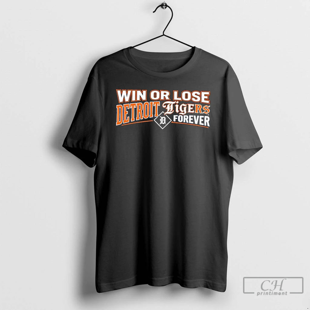 Classic Win Or Lose Detroit Tigers Forever T-Shirts, Hoodie, Sweatshirt | PrintMintTees.com