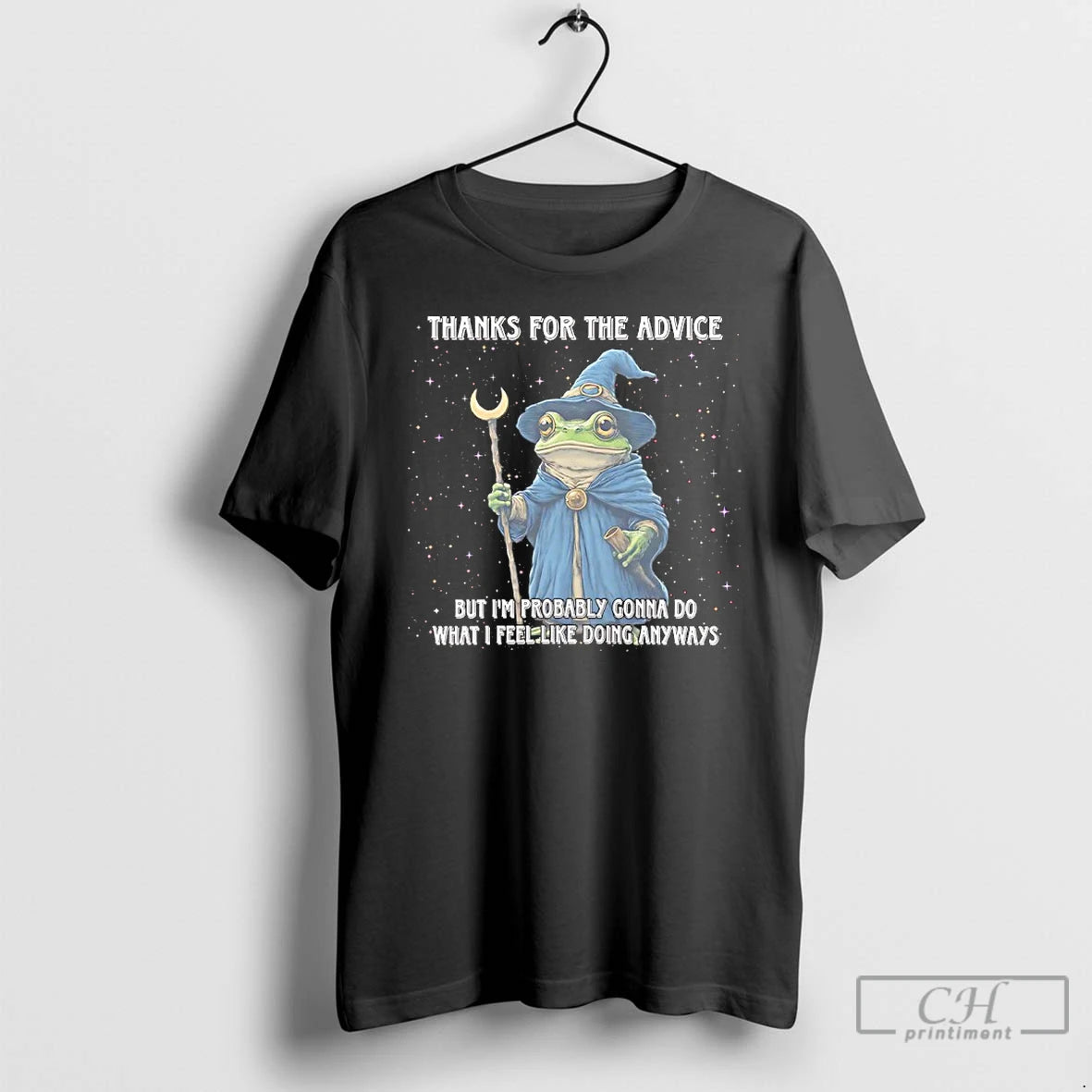 Classic Wizard Frog Thanks For The Advice But Im Probably Gonna Do What I Feel T-Shirts, Hoodie, Sweatshirt