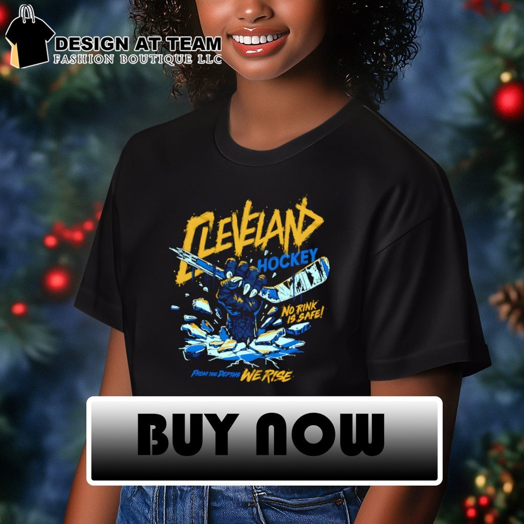 Cleveland Monsters hockey no rink is safe from the depths we rise shirt