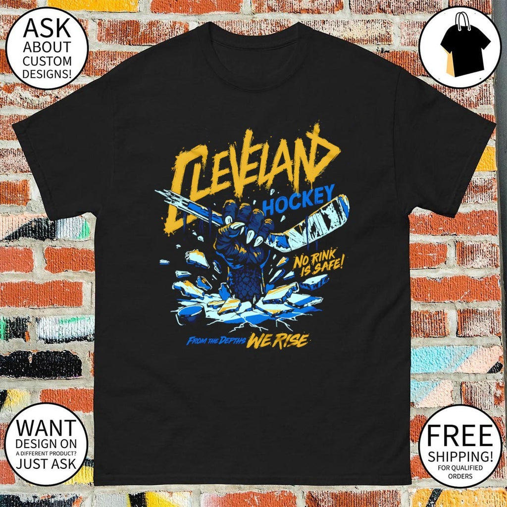 Cleveland Monsters hockey no rink is safe from the depths we rise shirt