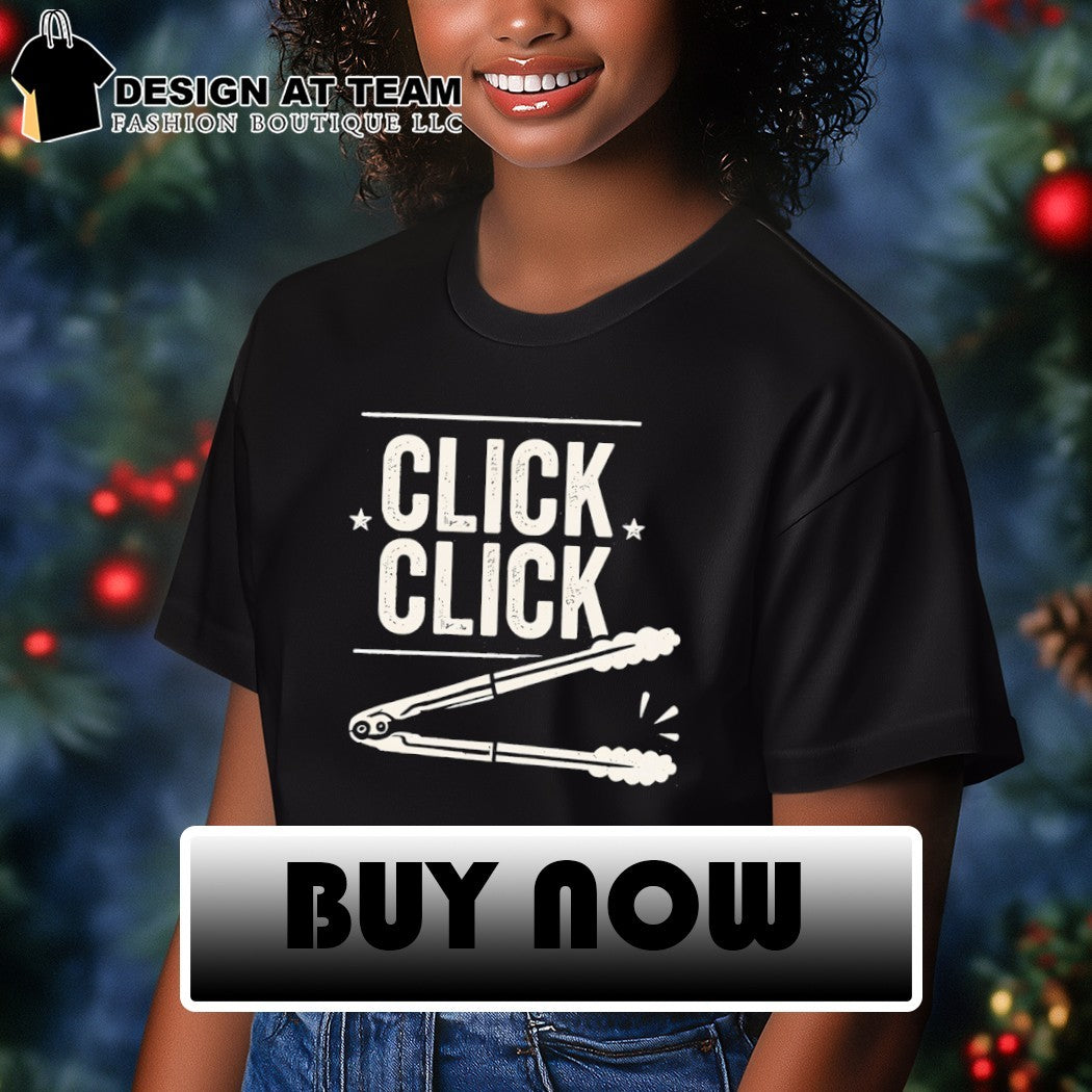 Click Click barbecue tongs meme shirt