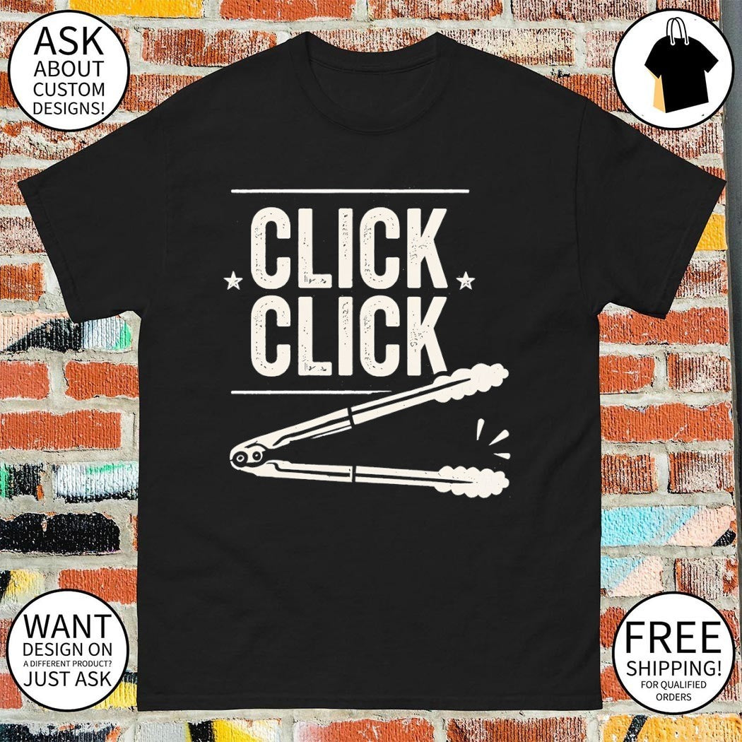 Click Click barbecue tongs meme shirt
