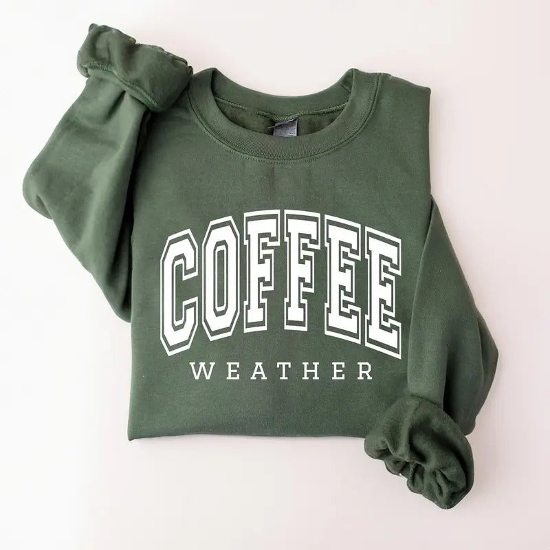 Coffee Weather Sweatshirt, Cozy Season Crewneck, Coffee Lover Gifts Shirt Hoodie | PrintMintTees.com
