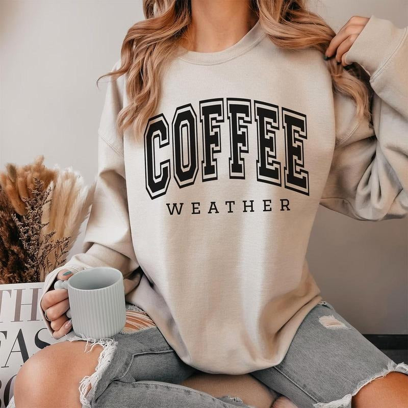 Coffee Weather Sweatshirt, Cozy Season Crewneck, Coffee Lover Giftsstyle{n002}2 T-Shirts, Hoodie | PrintMintTees.com