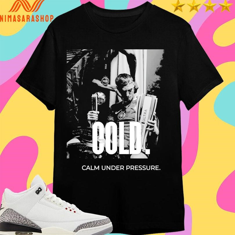 Cold Calm Under Pressure Shirts