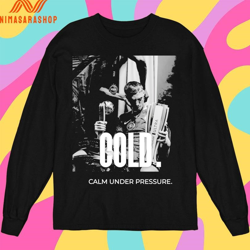 Cold Calm Under Pressure Shirts