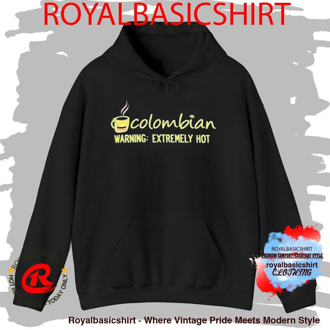 Colombian Warning Extremely Hot Shirt
