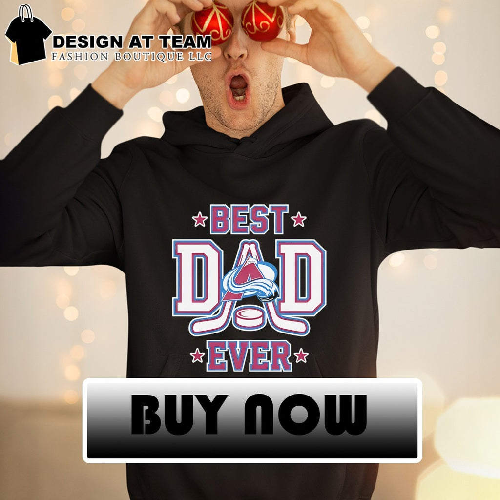 Colorado Avalanche Hockey NHL Best Dad Ever 2026 shirt