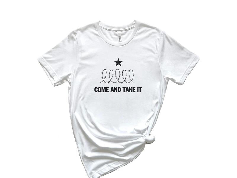 Come And Take It Shirt, Political shirt, Texas Strong, Texas Won't Back Down Shirt, Election T Shirt, Secure Our Borders...