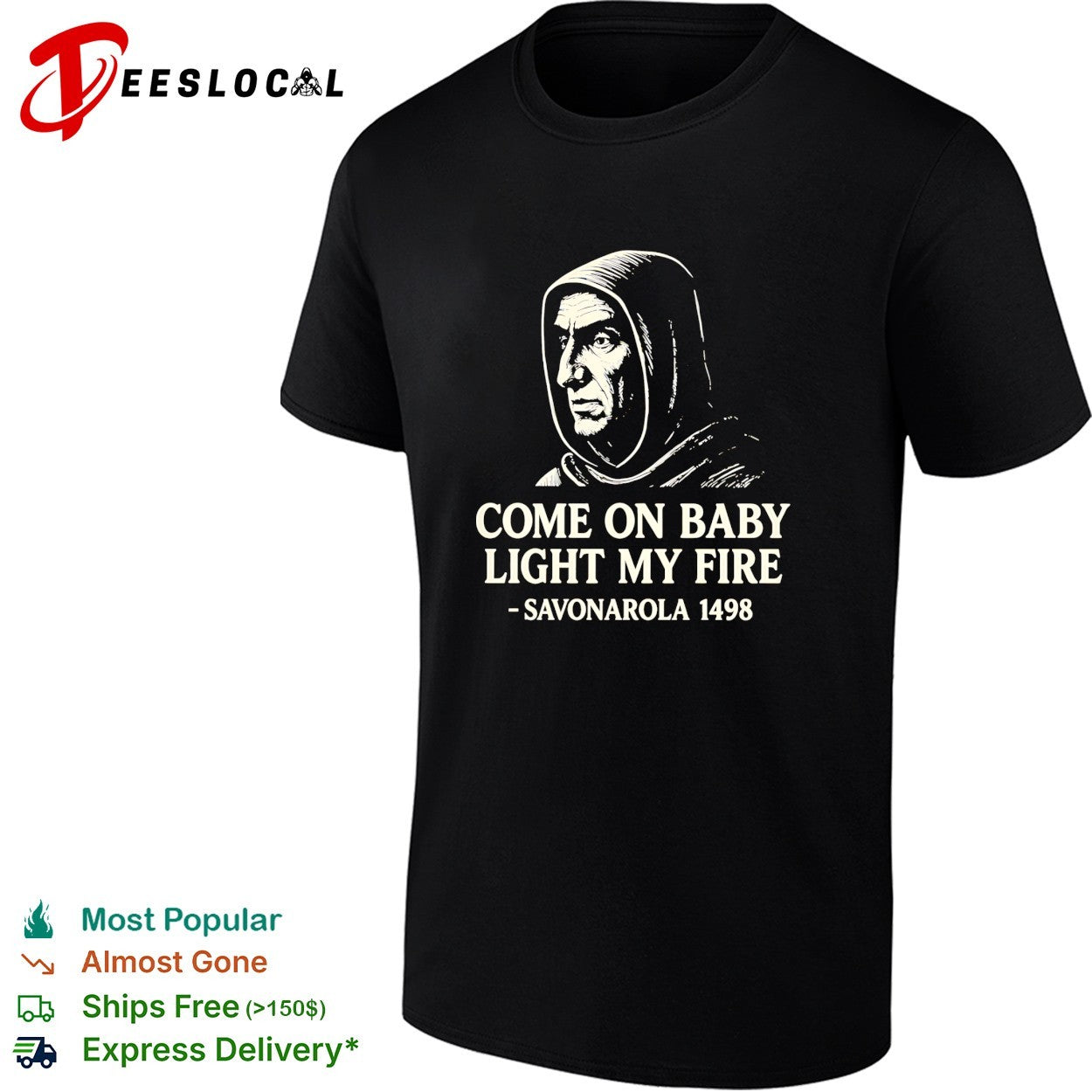 Come on baby light my fire Savonarola 1498 shirt