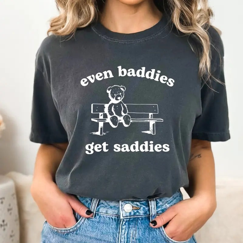 Comfort Colors Even Baddies Get Saddies Mental Health Raccoon Meme Casual Top Womenswear T-Shirts, Hoodie, Sweatshirt