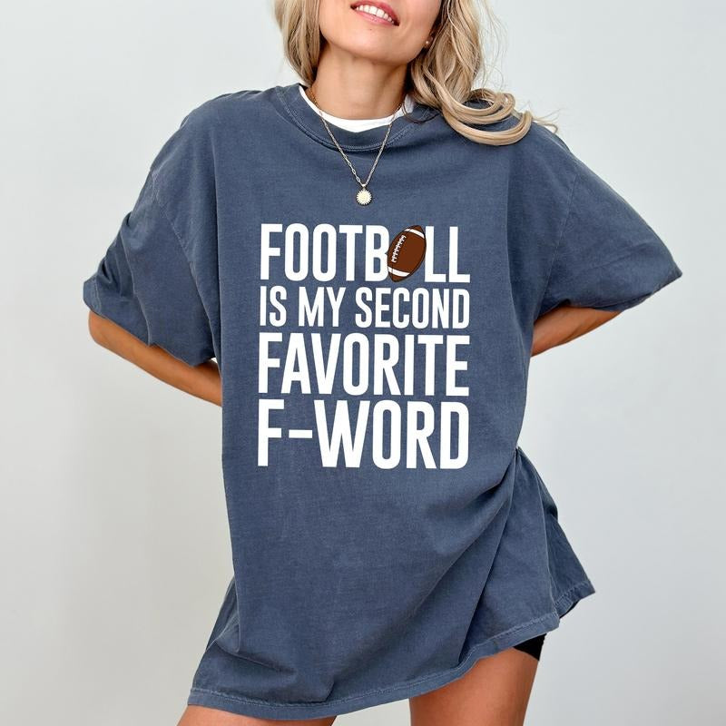 Comfort Colors Football Is My Second Favorite F Word Shirt, Football Mama Graphic Printed Tee, Football Season Unhinged...