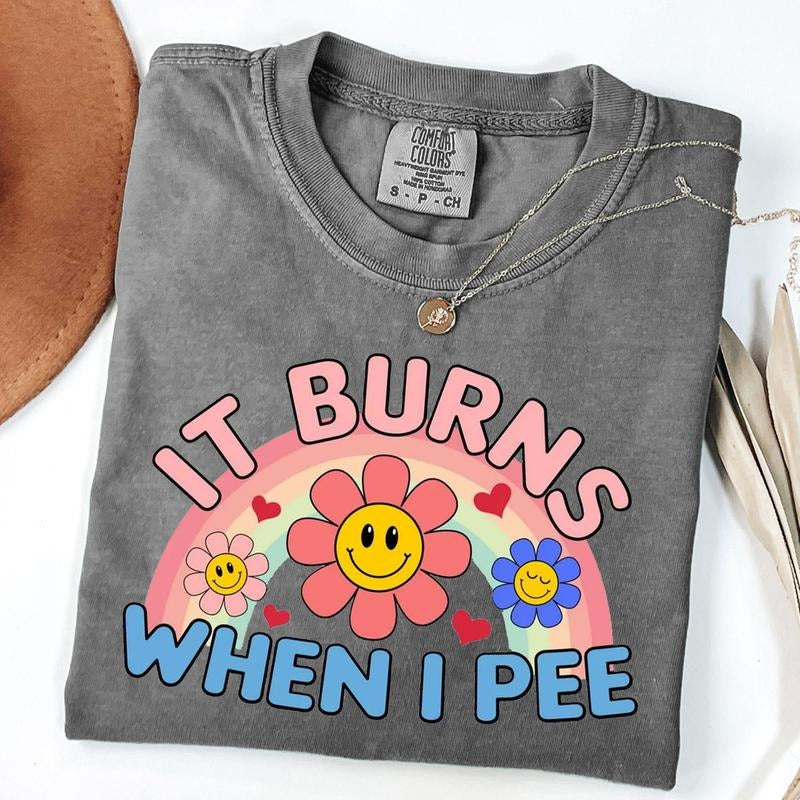 Comfort Colors It Burns When I Pee Shirt, Inappropriate Shirt, Weird T-Shirt, Funny Meme Shirt, Unisex T-Shirt Hoodie...