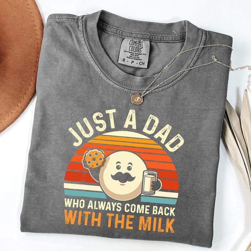 Comfort Colors Just A Dad Who Always Came Back With The Milk Father's Day T-Shirt, New Dad Gift, Father's Day Gift,...