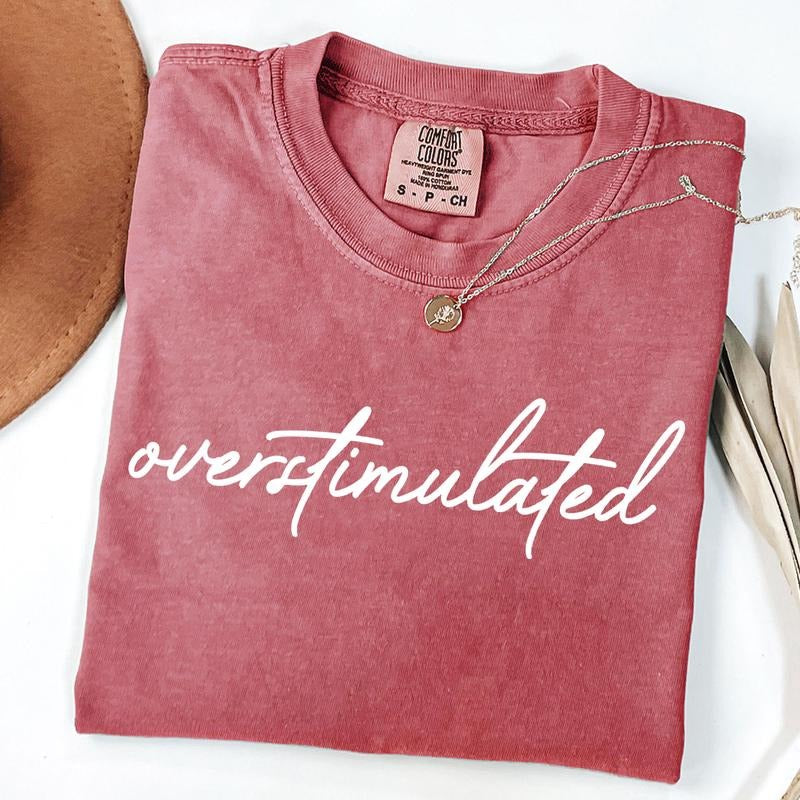 Comfort Colors Overstimulated Shirt, Sarcastic Shirt, Ironic T-Shirt, Anxiety Tee, Mental Health Shirt, Mom Life T-Shirt...