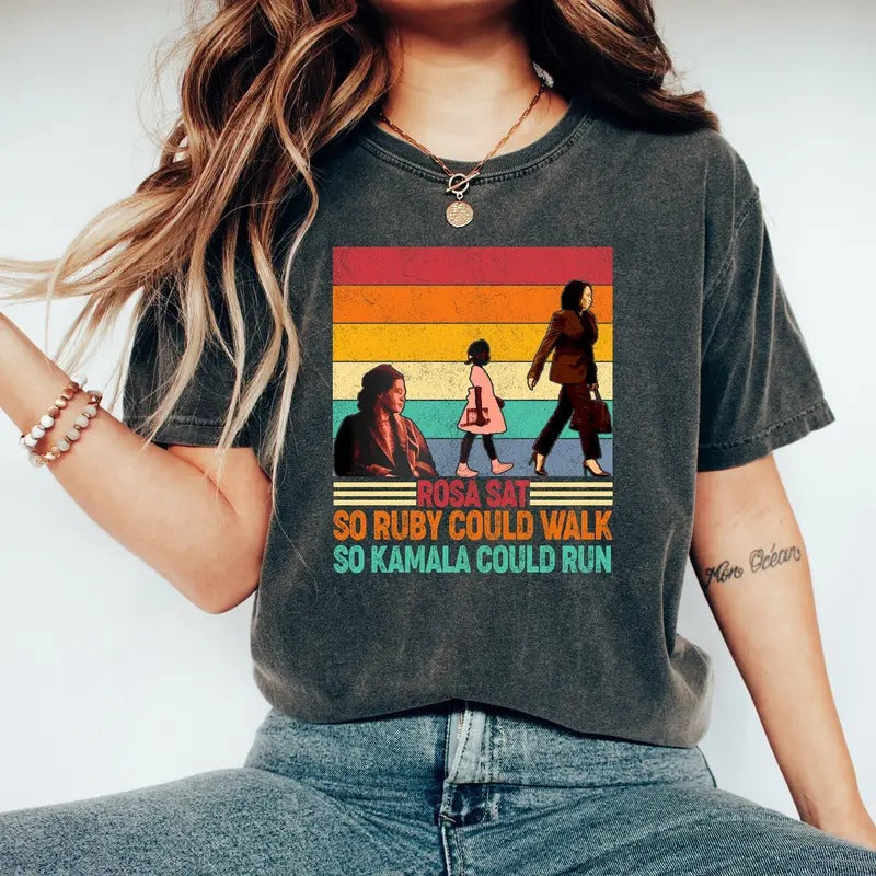 Comfort Colors Rosa Sat So Ruby Could Walk So Kamala Could Run Shirt Kamala Harris President Black Power Shirt Feminist Shirt Democrats Shirt T-Shirts, Hoodie, Sweatshirt