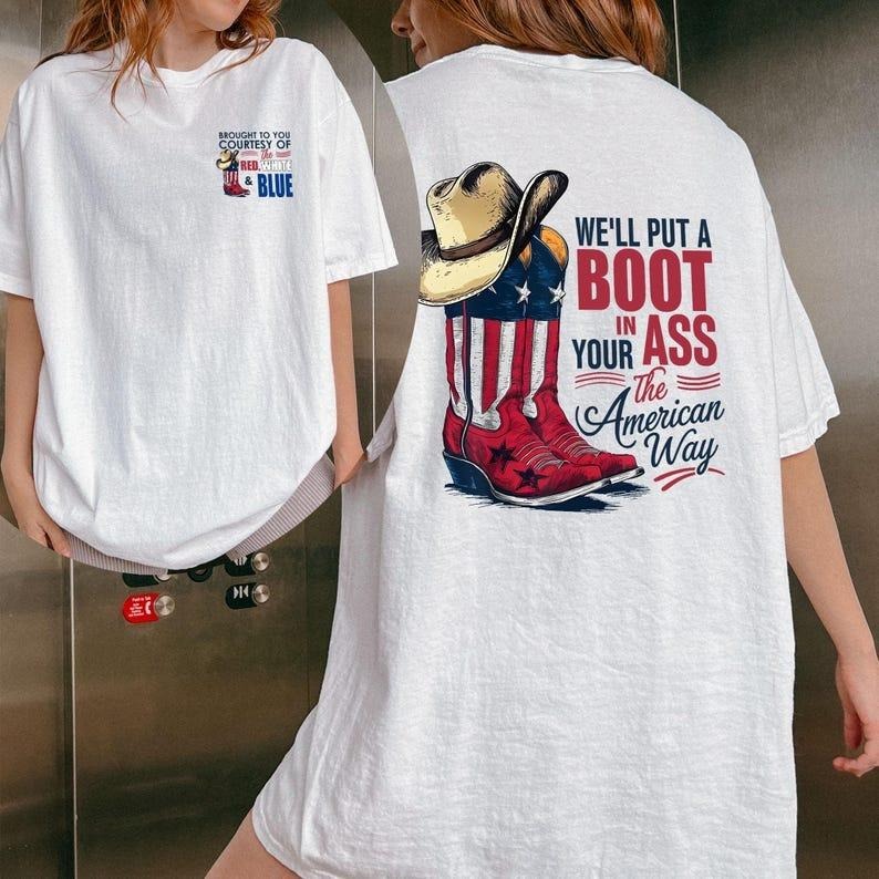 Comfort Colors We'll Put A Boot In Your Ass It's The American Way Shirt, Red White and Blue, Trending Country Tee Hoodie...