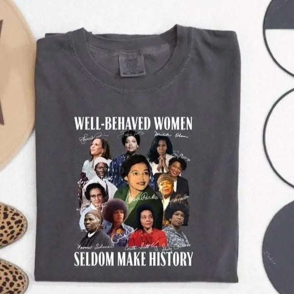 Comfort Colors Well Behaved Women Seldom Make History Shirt, Black Lives Matter Shirt, Black History Month Shirt, African...