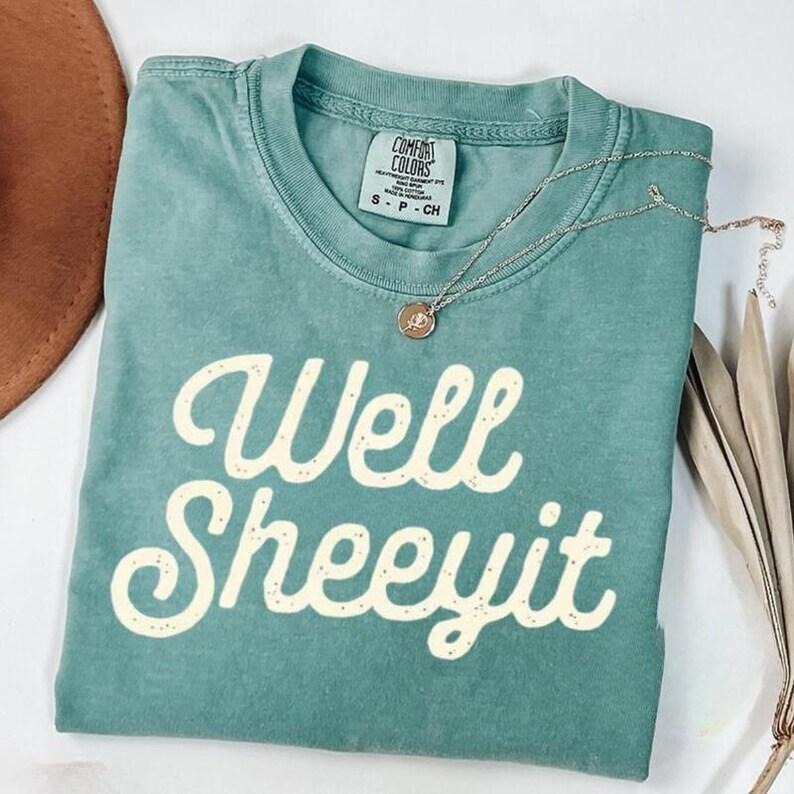 Comfort Colors Well Sheeyit, Funny, Vulgar, Crude Shirt, Women's Tee, Tshirt Hoodie Sweatshirt | PrintMintTees.com