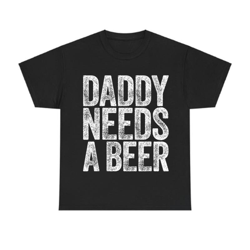 Comfort Cotton Short Sleeve T- Shirt Daddy Needs A Beer T-Shirt, Funny Men's Drinking Graphic Tee, Casual Menswear Top...