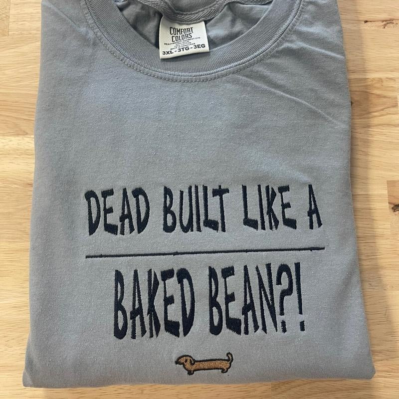 Comfort colors dead built like a baked bean embroidered shirt Hoodie, Sweatshirt | PrintMintTees.com