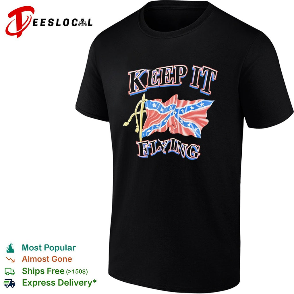 Confederate keep it flying flag shirt