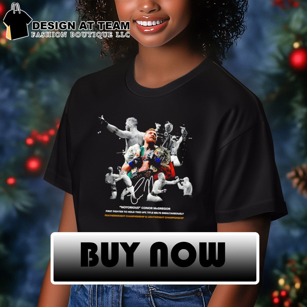 Conor Mcgregor Notorious first fighter to hold two ufc title belts simultaneously signature shirt