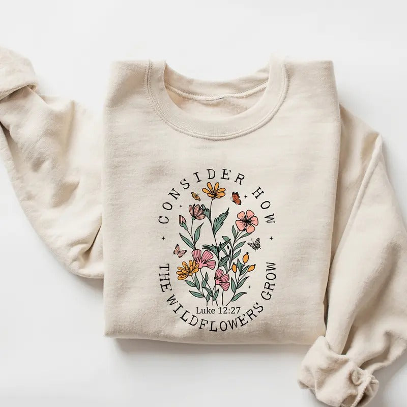 Consider How The Wildflowers Grow Sweatshirt And Hoodiechristian Sweatshirtreligious Shirt Faith Shirtwomen...