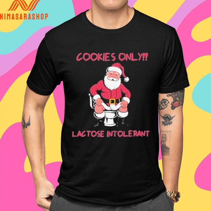 Cookies Only Santa Toilet Lactose Intolerant Christmas 2025 Shirts