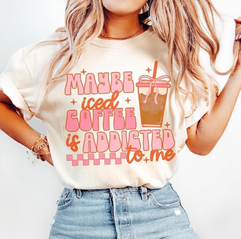 Coquette Iced Coffee Tshirt, Maybe Coffee Addicted to Me, Summer Tshirt, Trendy Coffee T-Shirt, Preppy Shirts Hoodie...
