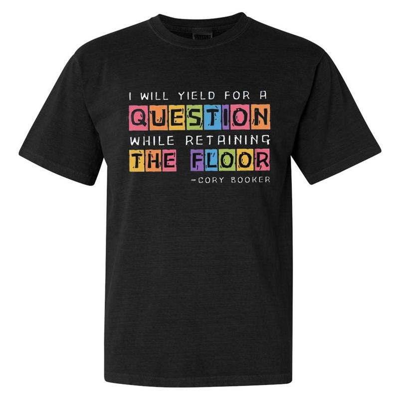Cory Booker  T-Shirt, Senator Speech "I yield for a question while retaining the floor", Anti FDT, Anti Jump, Protect...