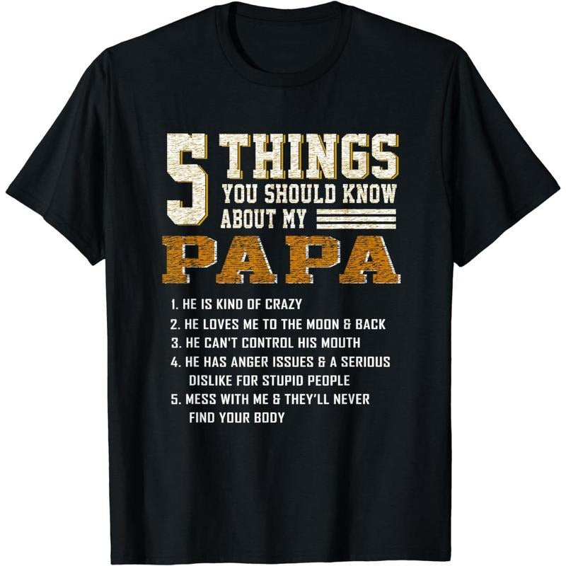 Cotton Short Sleeve 5 Things You Should Know About My Papa Father's Day T-Shirt T-Shirt for Men Women Hoodie Sweatshirt