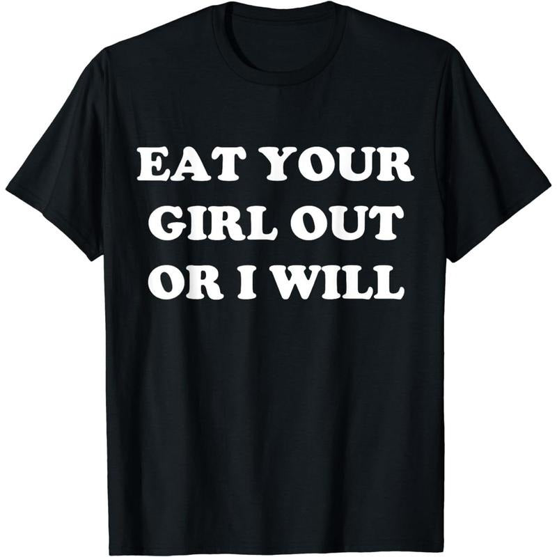 Cotton Short Sleeve Eat Your Girl Out Or I Will Funny LGBTQ Pride Funny Saying T-Shirt for Men Women Streetwear Casual...