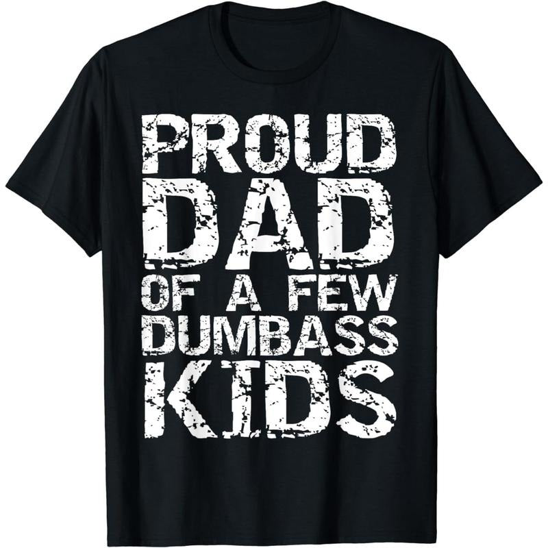 Cotton Short Sleeve Funny Father's Day Joke Gift Proud Dad of a Few Dumbass Kids T-Shirt for Men Women Hoodie Sweatshirt