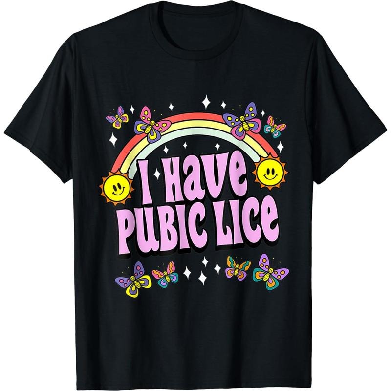 Cotton Short Sleeve I Have Pubic Lice Funny Retro Offensive Inappropriate Meme T-Shirt for Men Women Hoodie Sweatshirt