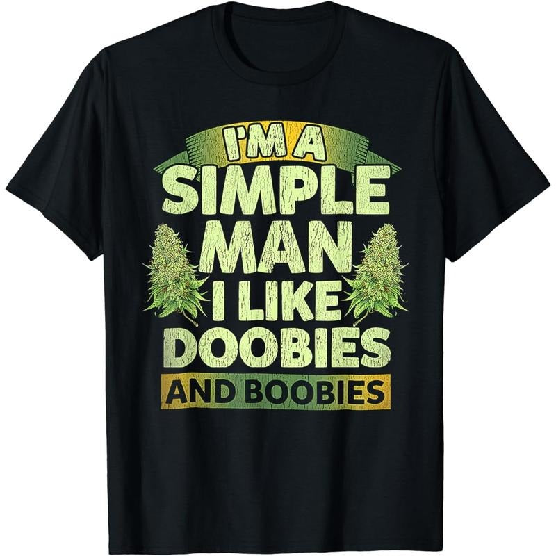 Cotton Short Sleeve I'm A Simple Man I Like Doobies And Boobies Weed 420 T-Shirt for Men Women style 02 Hoodie Sweatshirt