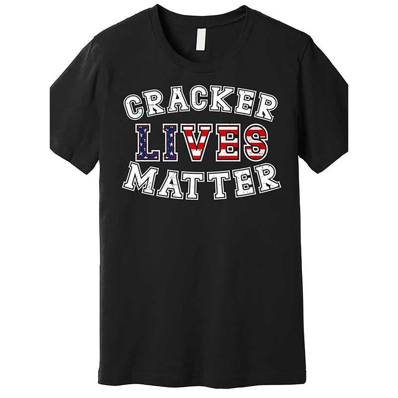 Cracker Lives Matter Premium T-shirt  Men's Short Sleeve Fun Pattern T-shirt Series made in usa Hoodie Sweatshirt
