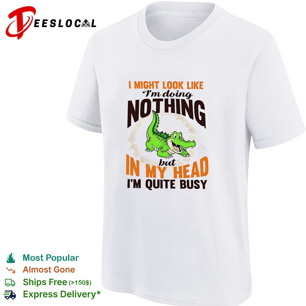 Crocodile I might look like I’m doing nothing but in my head I’m quite busy shirt