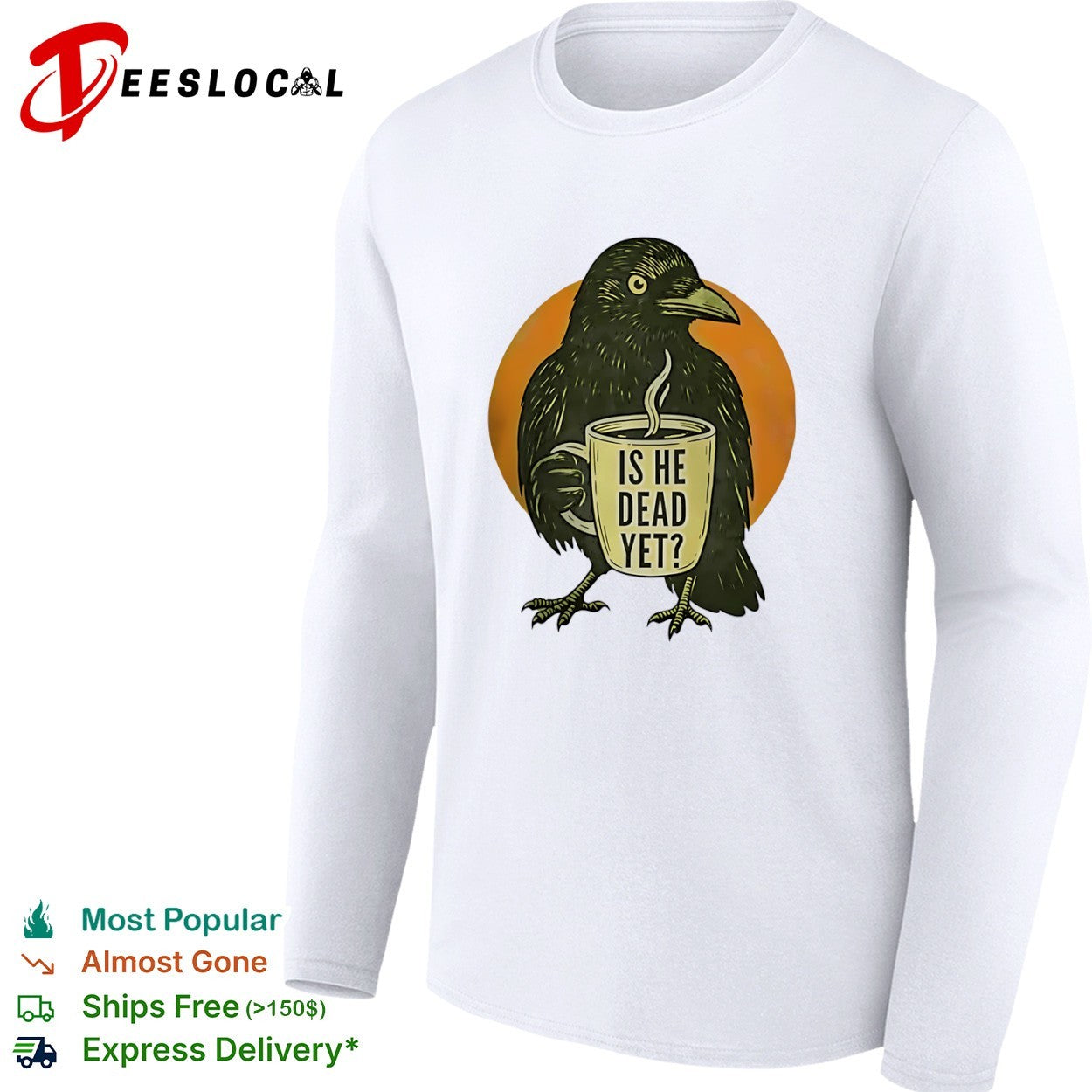 Crow Is he dead yet Coffee shirt