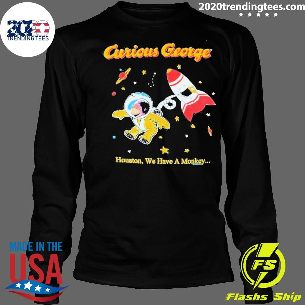 Curious George Houston We Have A Monkey Shirt