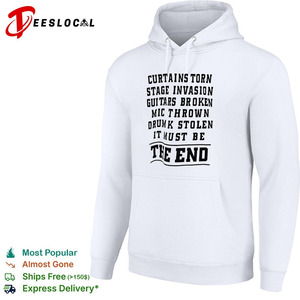 Curtains torn stage invasion It must be the end shirt
