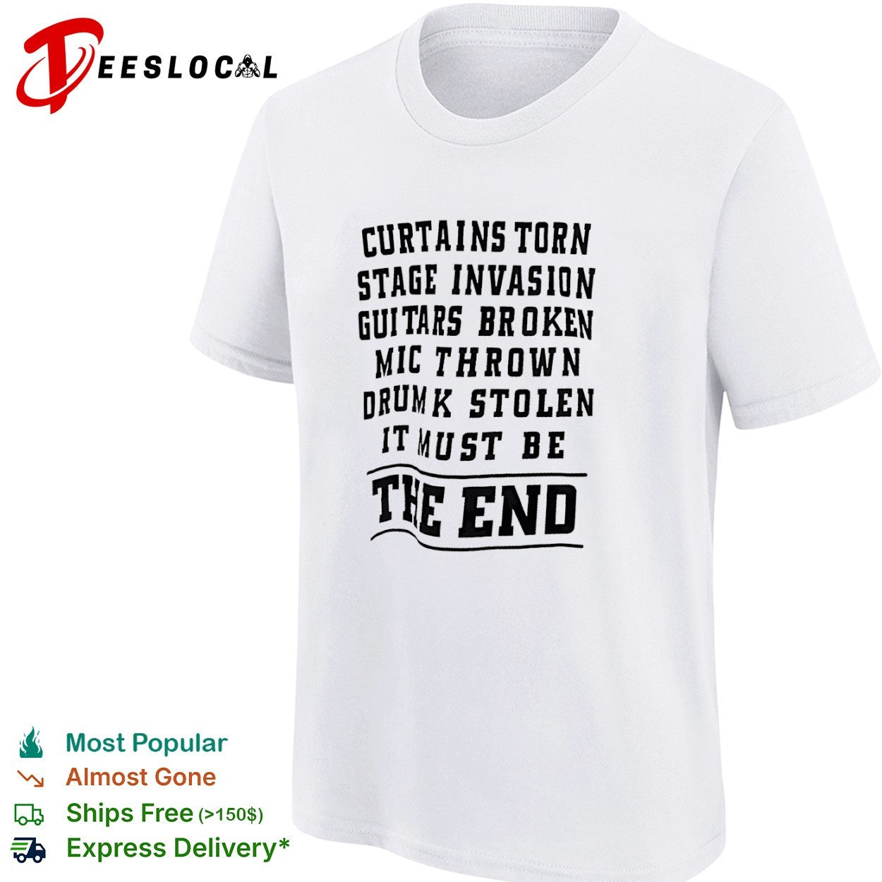Curtains torn stage invasion It must be the end shirt
