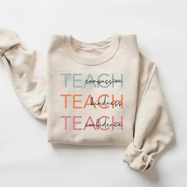 Cute Teach Sweatshirt, Compassion Kindness Confidence Teacher Sweatshirt, Teacher Appreciation Gifts Shirt Hoodie