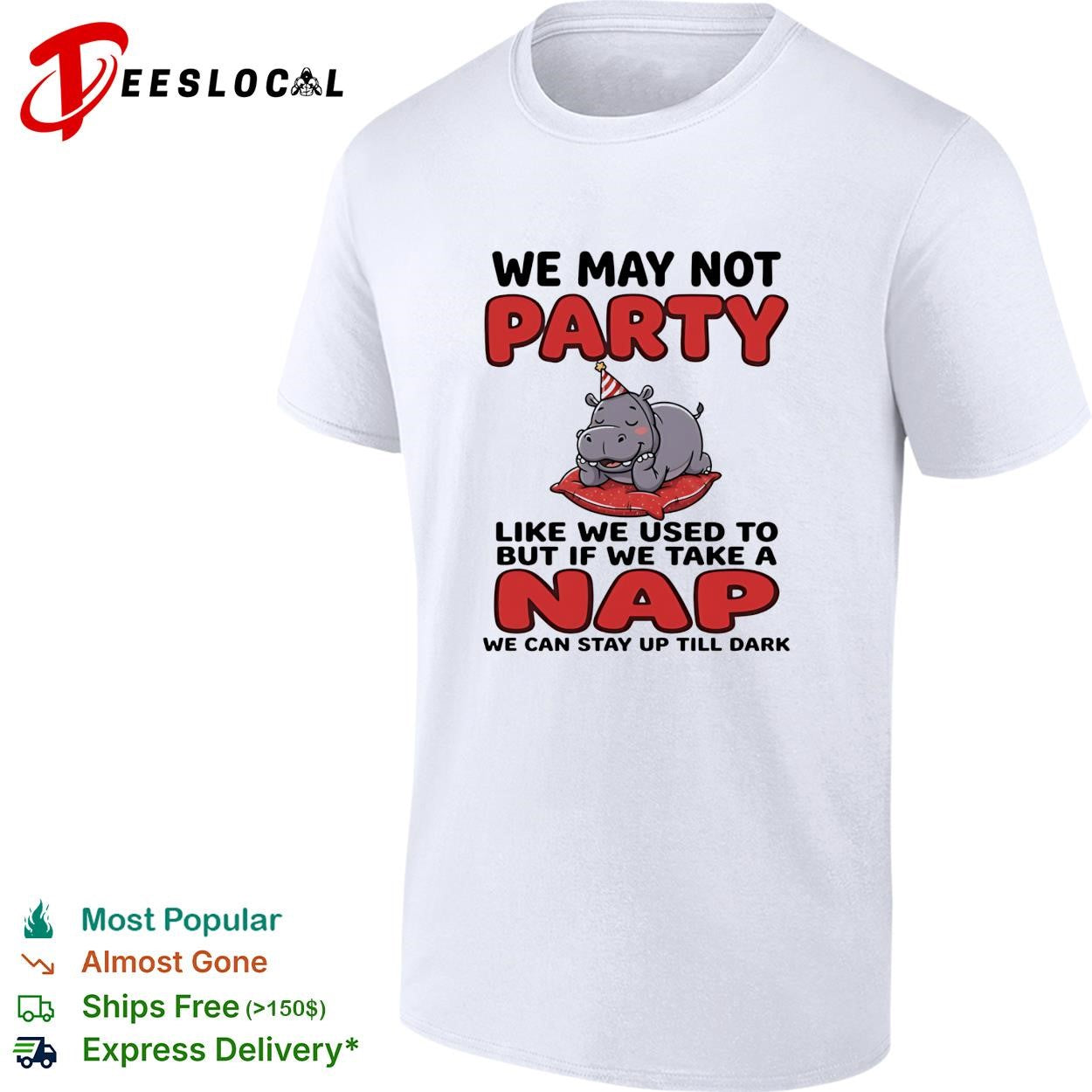Cute hippo we may not party like we used to but if we take a nap we can stay up till dark shirt