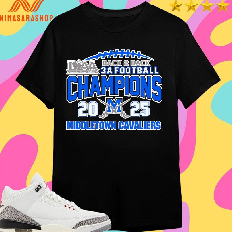 DIAA Back 2 Back 2A Football Champions 2025 Middletown Cavaliers Shirts