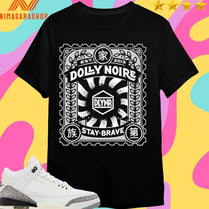 DLYNR Dolly Noire Stay Brave Est 2013 Shirts
