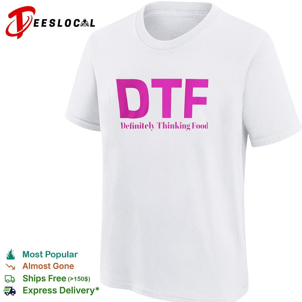 DTF definitely thinking food pink letters shirt