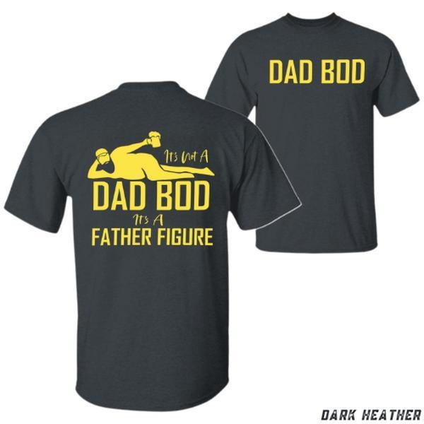 Dad Bod T-shirt - Funny 'it's Not A Dad Bod It's A Father Figure' Graphic Unisex Relaxed Fit Short Sleeve Machine Washable