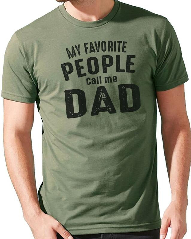 Dad Gift - My Favorite People Call Me Dad Funny Shirt, Fathers Day Gift for Men T-Shirt, Humor for Dad Hoodie Sweatshirt
